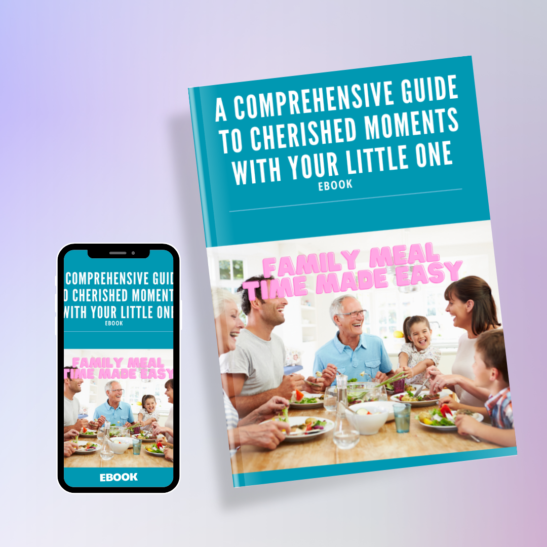 Family Mealtime Made Easy: A Comprehensive Guide to Cherished Moments with Your Little One